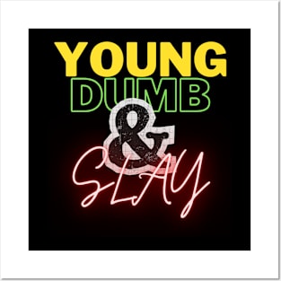 Young, dumb, and slay Posters and Art